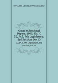 Ontario Sessional Papers, 1900, No.10. 32, Pt.3, 9th Legislature, 3rd Session, No.10