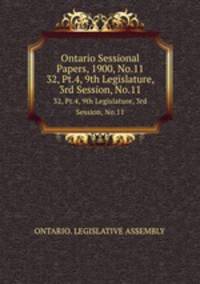 Ontario Sessional Papers, 1900, No.11. 32, Pt.4, 9th Legislature, 3rd Session, No.11