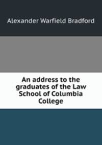 An address to the graduates of the Law School of Columbia College