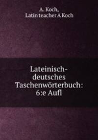 Lateinisch-deutsches Taschenworterbuch: 6:e Aufl.