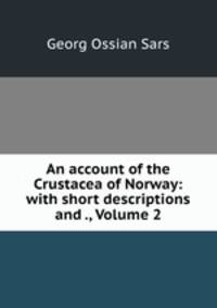 An account of the Crustacea of Norway: with short descriptions and ., Volume 2