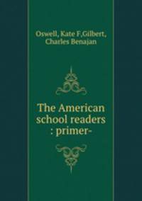 The American school readers : primer-