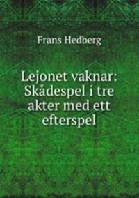 Lejonet vaknar: Skadespel i tre akter med ett efterspel