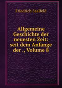 Allgemeine Geschichte der neuesten Zeit: seit dem Anfange der ., Volume 8
