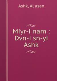 Miyr-i nam : Dvn-i sn-yi Ashk