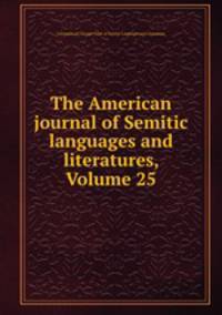 The American journal of Semitic languages and literatures, Volume 25
