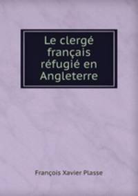 Le clerge francais refugie en Angleterre