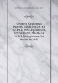 Ontario Sessional Papers, 1900, No.26-32. 32, Pt.8, 9th Legislature, 3rd Session, No.26-32