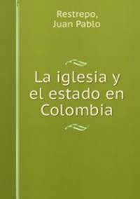 La iglesia y el estado en Colombia