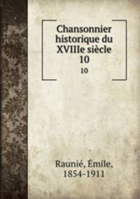 Chansonnier historique du XVIIIe sicle. 10