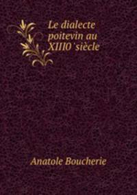 Le dialecte poitevin au XIII0 