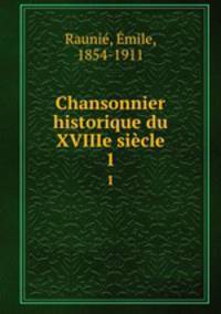 Chansonnier historique du XVIIIe sicle. 1