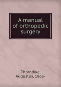 A manual of orthopedic surgery