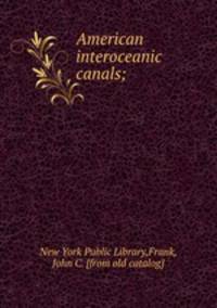 American interoceanic canals;