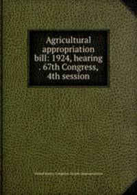 Agricultural appropriation bill: 1924, hearing . 67th Congress, 4th session