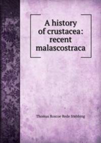 A history of crustacea: recent malascostraca
