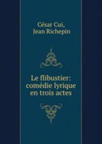 Le flibustier: comedie lyrique en trois actes