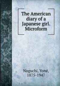 The American diary of a Japanese girl. Microform