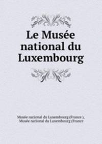 Le Musee national du Luxembourg