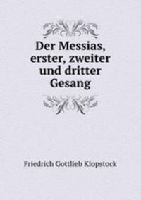 Der Messias, erster, zweiter und dritter Gesang
