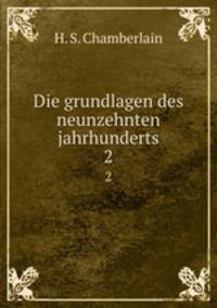 Die grundlagen des neunzehnten jahrhunderts. 2