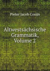Altwestsachsische Grammatik, Volume 2