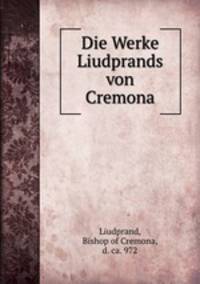 Die Werke Liudprands von Cremona