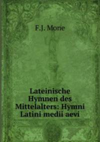 Lateinische Hymnen des Mittelalters: Hymni Latini medii aevi