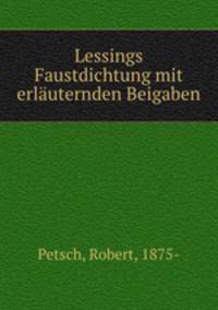 Lessings Faustdichtung mit erlauternden Beigaben