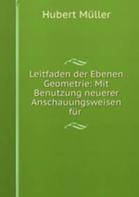 Leitfaden der Ebenen Geometrie: Mit Benutzung neuerer Anschauungsweisen fur .