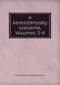 A keresztenyseg szelleme, Volumes 3-4