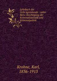 Lehrbuch der Gefa?ngniskunde : unter Beru?cksichtigung der Kriminalstatistik und Kriminalpolitik