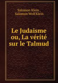 Le Judaisme ou, La verite sur le Talmud
