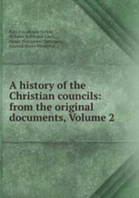 A history of the Christian councils: from the original documents, Volume 2