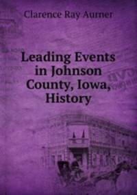Leading Events in Johnson County, Iowa, History