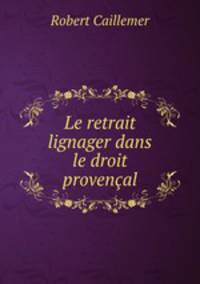 Le retrait lignager dans le droit provencal