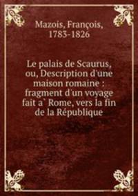 Le palais de Scaurus, ou, Description d
