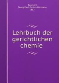 Lehrbuch der gerichtlichen chemie