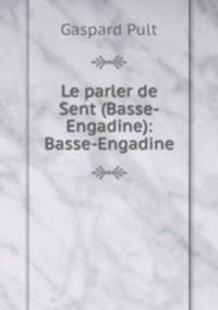 Le parler de Sent (Basse-Engadine): Basse-Engadine