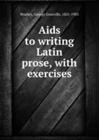 Aids to writing Latin prose, with exercises
