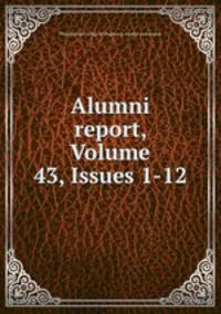 Alumni report, Volume 43, Issues 1-12