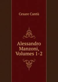 Alessandro Manzoni, Volumes 1-2