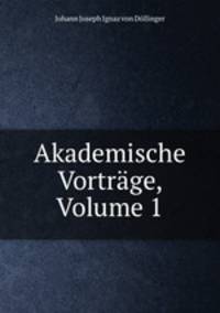 Akademische Vortrage, Volume 1
