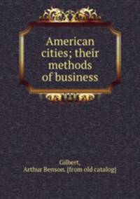 American cities; their methods of business