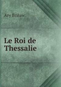Le Roi de Thessalie