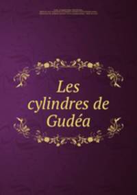 Les cylindres de Gudea.