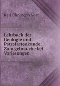 Lehrbuch der Geologie und Petrefactenkunde: Zum gebrauche bei Vorlesungen .