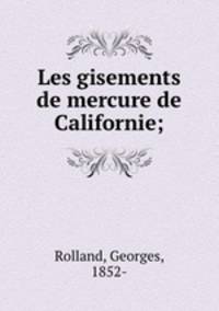 Les gisements de mercure de Californie;