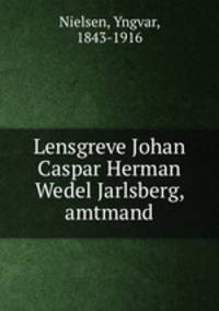 Lensgreve Johan Caspar Herman Wedel Jarlsberg, amtmand