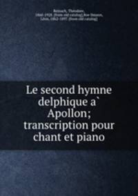 Le second hymne delphique a? Apollon; transcription pour chant et piano